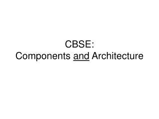 CBSE: Components and Architecture