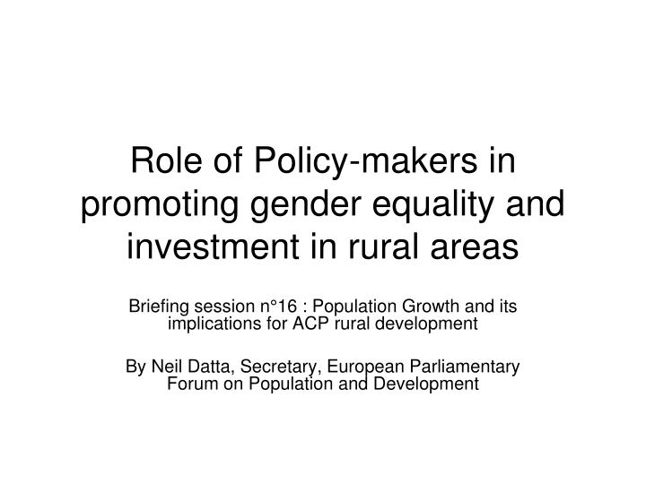 role of policy makers in promoting gender equality and investment in rural areas