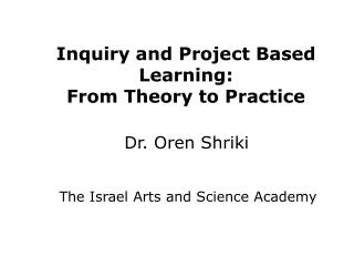 Inquiry and Project Based Learning: From Theory to Practice
