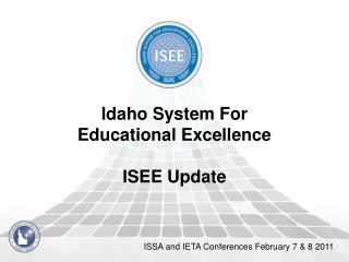 Idaho System For Educational Excellence ISEE Update
