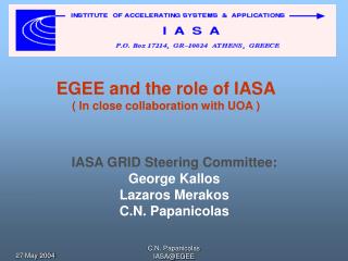 EGEE and the role of IASA ( In close collaboration with UOA )
