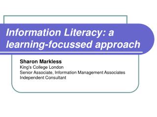 Information Literacy: a learning-focussed approach
