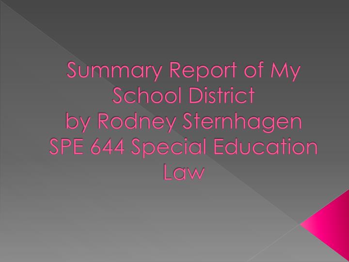 summary report of my school district by rodney sternhagen spe 644 special education law