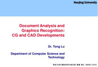 Document Analysis and Graphics Recognition : CG and CAD Developments Dr. Tong Lu
