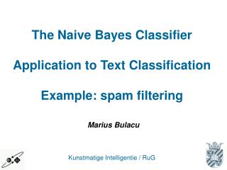 The Naive Bayes Classifier Application to Text Classification Example: spam filtering