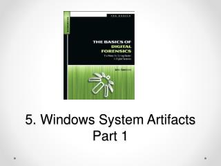 5. Windows System Artifacts Part 1