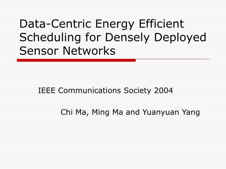 data centric energy efficient scheduling for densely deployed sensor networks