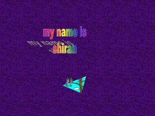 my name is shiran
