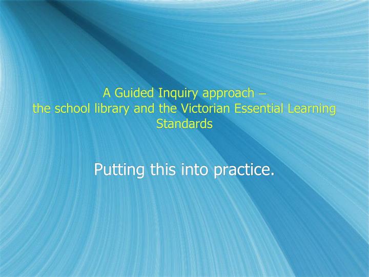 a guided inquiry approach the school library and the victorian essential learning standards