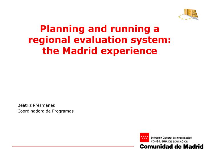 planning and running a regional evaluation system the madrid experience