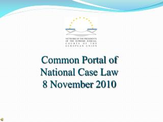 Common Portal of National Case Law 8 November 2010