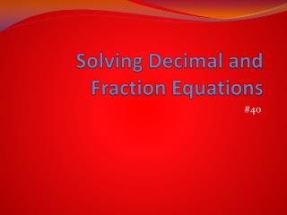 Solving Decimal and Fraction Equations