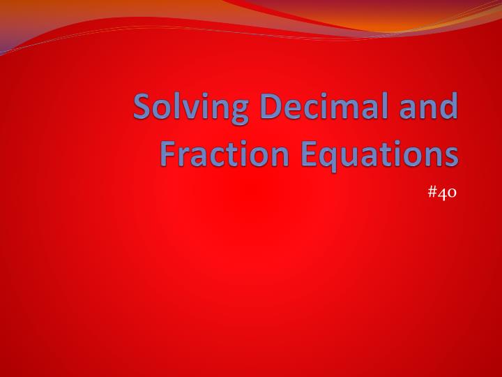 solving decimal and fraction equations