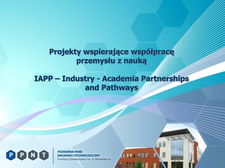projekty wspieraj ce wsp prac przemys u z nauk iapp industry academia partnerships and pathways