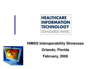 HIMSS Interoperability Showcase Orlando, Florida February, 2008