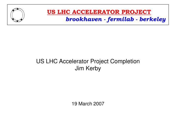 us lhc accelerator project completion jim kerby