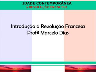 introdu o a revolu o francesa prof marcelo dias