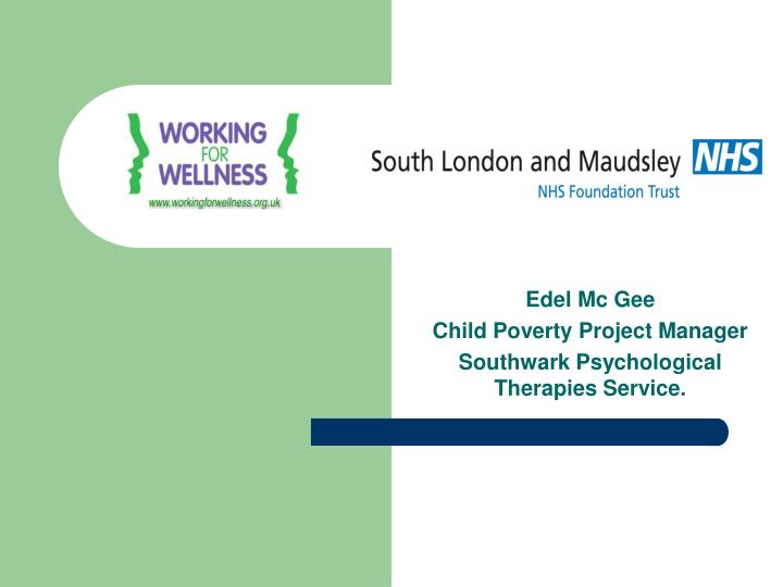 edel mc gee child poverty project manager southwark psychological therapies service