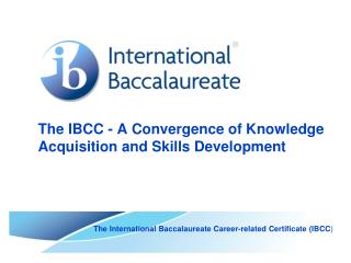The IBCC - A Convergence of Knowledge Acquisition and Skills Development