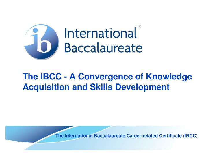 the ibcc a convergence of knowledge acquisition and skills development