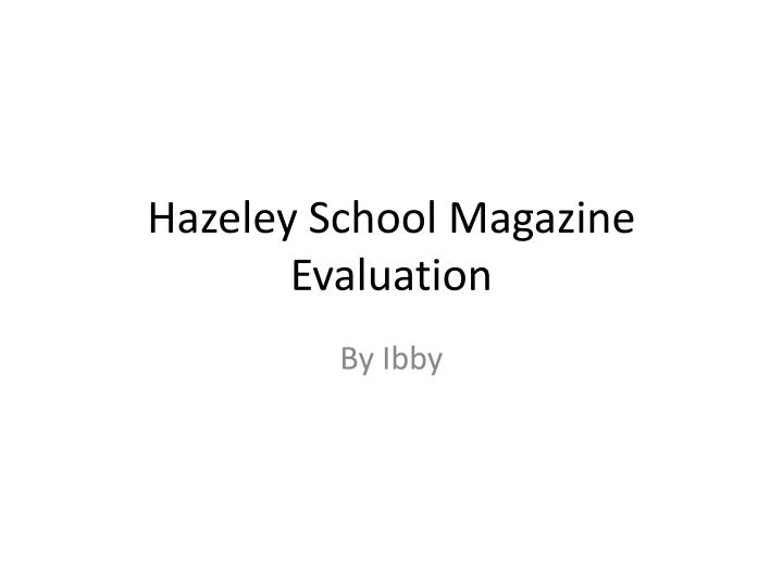 hazeley school magazine evaluation