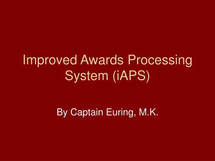 improved awards processing system iaps