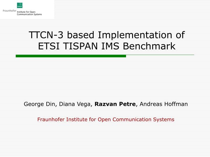ttcn 3 based implementation of etsi tispan ims benchmark