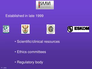 Established in late 1999 Scientific/clinical resources Ethics committees Regulatory body