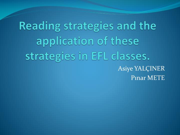 reading strategies and the application of these s trategies in efl classes