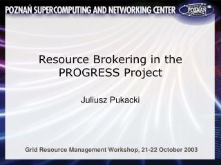 Resource Brokering in the PROGRESS Project