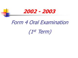 Form 4 Oral Examination (1 st Term)