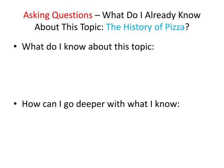 asking questions what do i already know about this topic the history of pizza