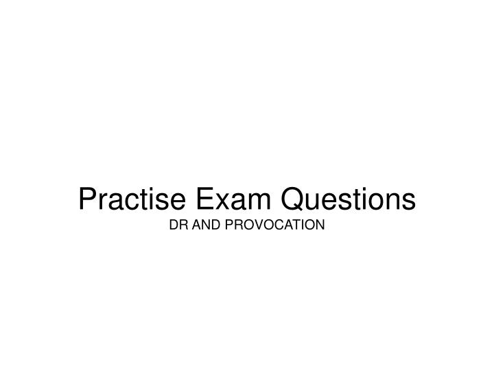 practise exam questions dr and provocation