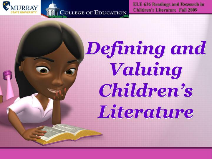 defining and valuing children s literature