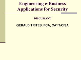 Engineering e-Business Applications for Security DISCUSSANT