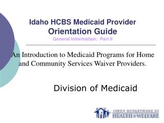 Idaho HCBS Medicaid Provider Orientation Guide General Information: Part II