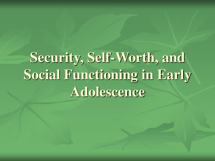 security self worth and social functioning in early adolescence