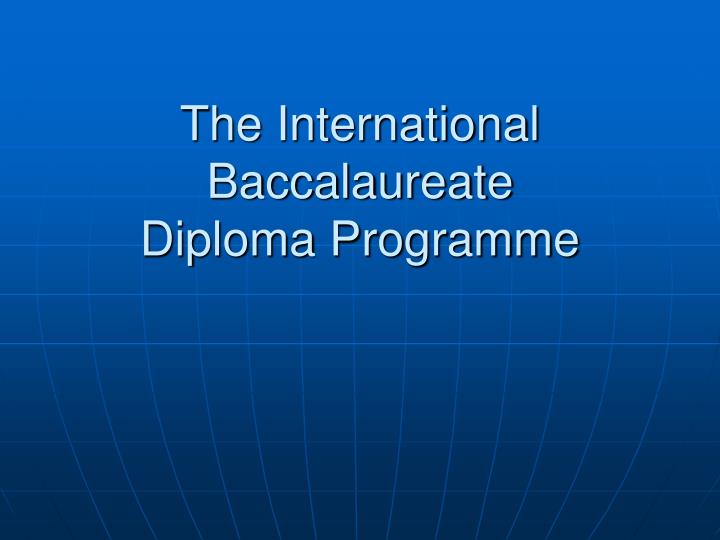 the international baccalaureate diploma programme