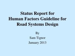 Status Report for Human Factors Guideline for Road Systems Design