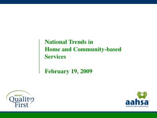 National Trends in Home and Community-based Services February 19, 2009
