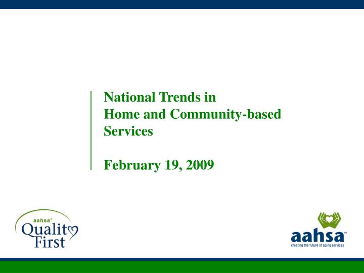 national trends in home and community based services february 19 2009