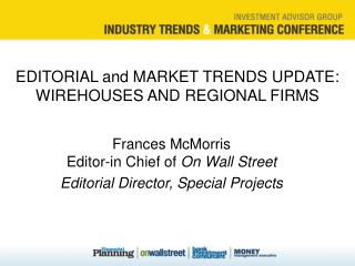 EDITORIAL and MARKET TRENDS UPDATE: WIREHOUSES AND REGIONAL FIRMS