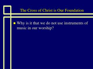 The Cross of Christ is Our Foundation