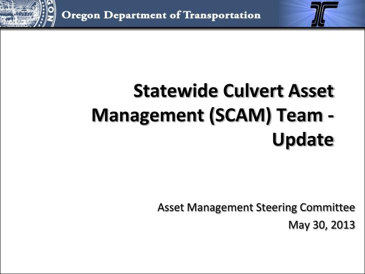 statewide culvert asset management scam team update