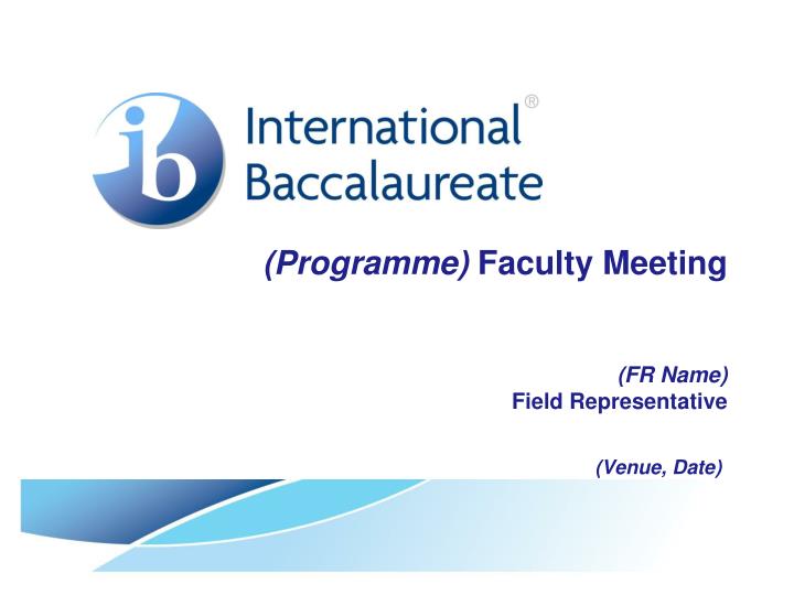 programme faculty meeting fr name field representative