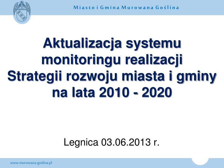 aktualizacja systemu monitoringu realizacji strategii rozwoju miasta i gminy na lata 2010 2020