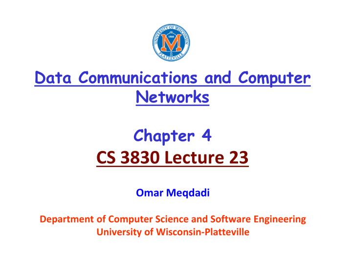 data communications and computer networks chapter 4 cs 3830 lecture 23