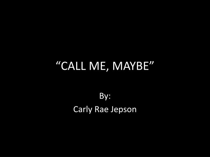 call me maybe