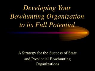 Developing Your Bowhunting Organization to its Full Potential