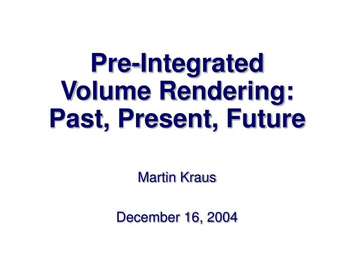 pre integrated volume rendering past present future